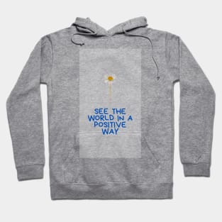 see  the world in a positive way Hoodie